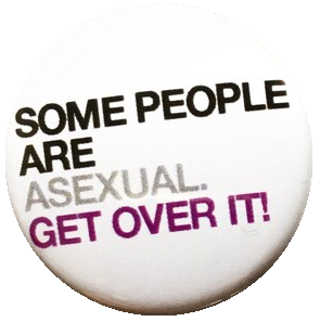 Some people are asexual. Get over it!