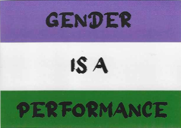 Gender is a performance