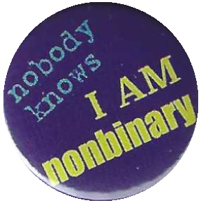 Nobody Knows I am nonbinary