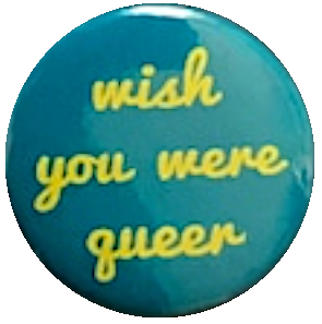 wish you were queer