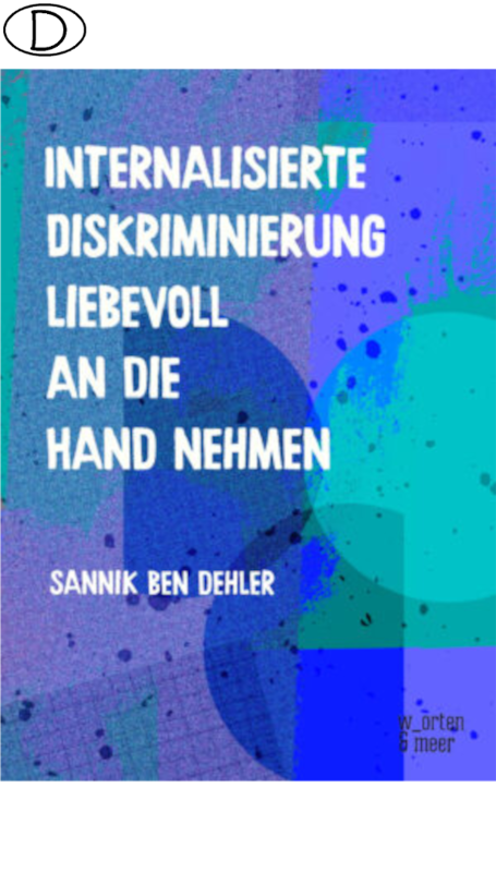 Internalisierte Diskriminierung liebevoll an die Hand nehmen (Bild für) Internalisierte Diskriminierung liebevoll an die Hand nehmen