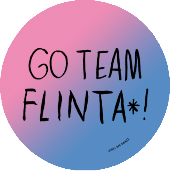 Go Team FLINTA*! (Ø 9,5cm)