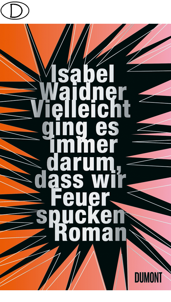 Vielleicht ging es immer darum, dass wir Feuer spucken (Bild für) Vielleicht ging es immer darum, dass wir Feuer spucken